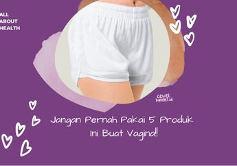 Perhatikan Kesehatan Vagina Kita Jangan Pernah Pakai 5 Produk Ya