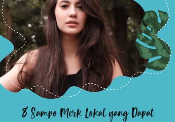 8 Sampo Merk Lokal yang Dapat Mengatasi Rambut Kusam dan Lepek
