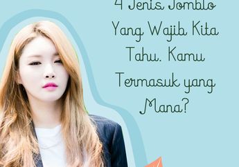 4 Jenis Jomblo yang Wajib Kita Tahu. Kamu Termasuk yang Mana?
