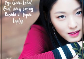 Rekomendasi 7 Eye Cream Lokal Buat yang Sering Berada di Depan Laptop