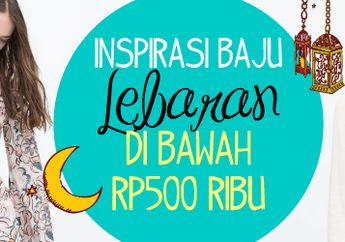 Inspirasi Baju Lebaran Di Bawah Rp500 Ribu