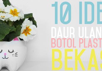 10 Ide Kreatif Daur Ulang Botol Plastik Bekas (Bagian 1)