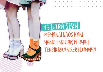15 Cara Seru Memakai Kaos Kaki yang Enggak Pernah Terpikirkan Sebelumnya