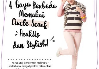 4 Gaya Berbeda Memakai Circle Scarf, Praktis dan Stylish!