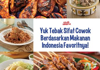 Yuk Tebak Sifat Cowok Berdasarkan Makanan Indonesia Favoritnya!