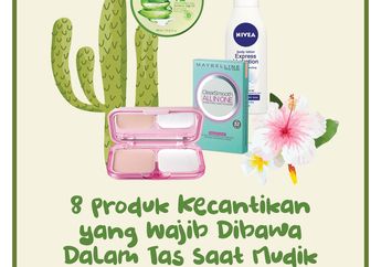 8 Produk Kecantikan yang Wajib Dibawa Dalam Tas Saat Mudik dan Libur Lebaran