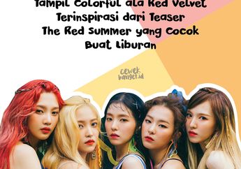 Tampil Colorful ala Red Velvet Terinspirasi dari Teaser The Red Summer yang Cocok Buat Liburan