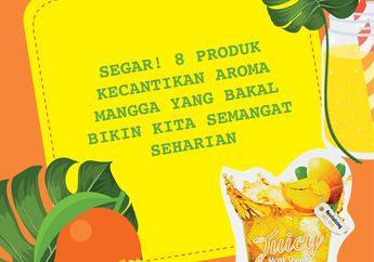 Segar! 8 Produk Kecantikan Aroma Mangga yang Bakal Bikin Kita Semangat Seharian