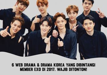 6 Web Drama & Drama Korea yang Dibintangi Member EXO di 2017. Wajib Ditonton!