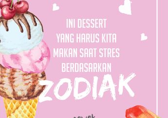 Ini Dessert yang Harus Kita Makan Saat Stres Berdasarkan Zodiak
