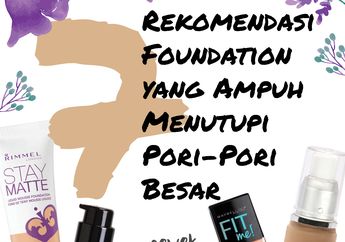 Punya Pori-pori Besar? Yuk Tutupi dengan 7 Foundation Ini!