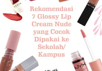 7 Glossy Lip Cream Warna Nude yang Cocok Dipakai ke Sekolah atau Kampus