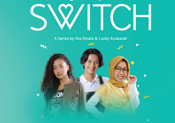 3 Alasan Kita Wajib Nonton Drama Seri ‘SWITCH’. Bisa Bikin Baper!