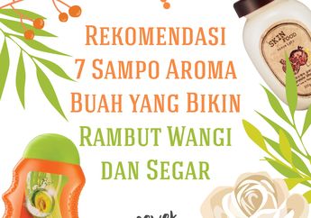 Rekomendasi 7 Sampo Aroma Buah yang Bikin Rambut Wangi dan Segar