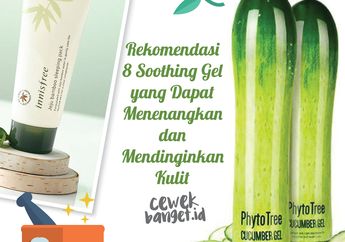 Rekomendasi 8 Soothing Gel yang Dapat Menenangkan dan Mendinginkan Kulit