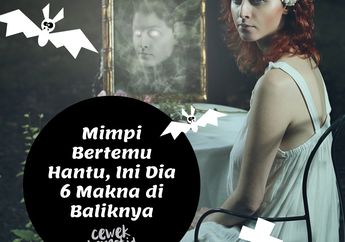Mimpi Bertemu Hantu, Ini Dia 6 Makna di Baliknya