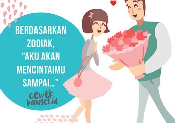 Berdasarkan Zodiak, “Aku akan mencintaimu sampai…