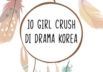 10 Girl Crush di Drama Korea