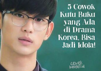 5 Cowok Kutu Buku yang Ada di Drama Korea, Tetap Bisa Jadi Idola!