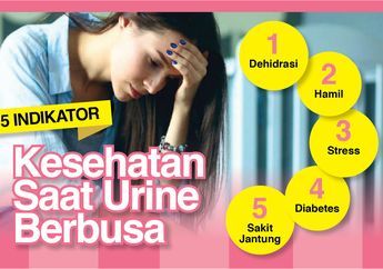 Awas! Ini 5 Indikator Kesehatan, Saat Urine Kamu Berbusa
