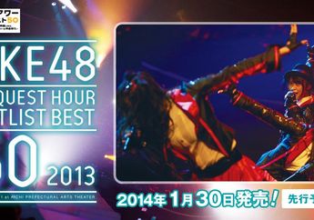 SKE48 Request Hour Setlist Best 50 2013 Siap Dirilis Dalam DVD/Blu-ray