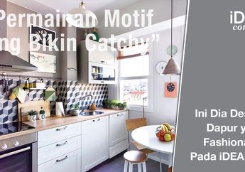 Cek Desain Dapur Fashionable pada Idea Edisi 172!
