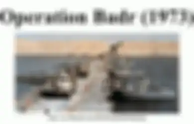 Inilah Operation Badr, Serbuan Militer Mesir di Awal Bulan Puasa yang Sempat Membuat Pasukan Israel Kocar-Kacir