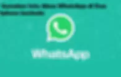 Cara Buka Satu Akun WhatsApp di Dua Hape Android