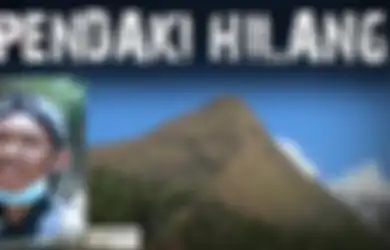 Kisah Pendaki Hilang di Indonesia, Ada yang Selamat dan Ada Juga yang Tak Pernah Ketemu Hingga Sekarang