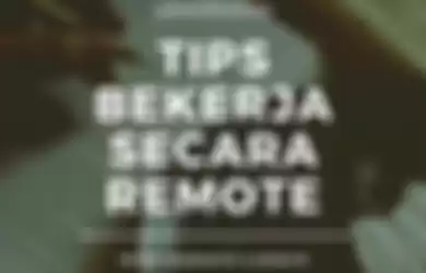 Tips bekerja secara remote