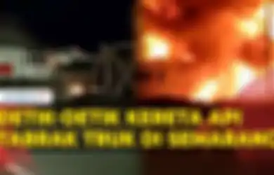 Sampai Meledak Dan Api Membumbung Tinggi, Begini Detik-detik Kereta Api Brantas Tabrak Truk Trailer Di Semarang