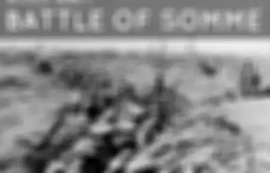 Battle of Somme, Perang Mengerikan Bagi Inggris, Hanya Dalam Satu Hari 30.000 Tentara Tewas Sia-sia