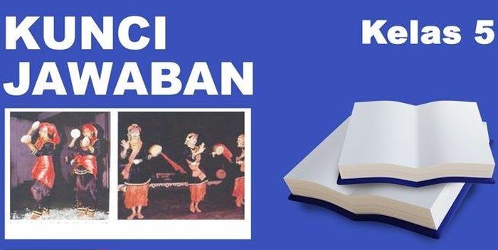 Isi Jawaban Kelas 5 Tema 2 Nama Properti Yang Digunakan Pada Tari Rangguk Ayak Semua Halaman Kids