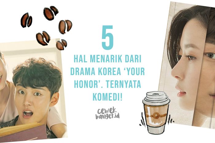 5 Hal Menarik Dari Drama Korea Your Honor Ternyata Komedi Cewekbanget 5 Hal Menarik Dari Drama Korea Your Honor Ternyata Komedi Cewekbanget