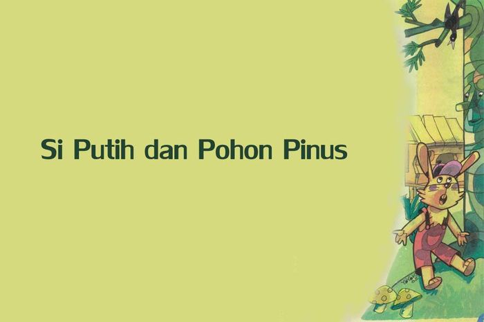 Dongeng Anak Si Putih dan Pohon Pinus Bobo