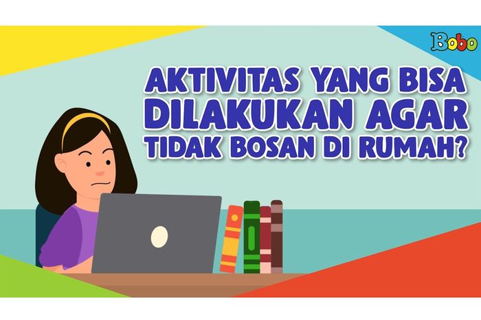 Agar Tak Bosan di Rumah, 5 Aktivitas Seru Ini Bisa Dicoba untuk Isi