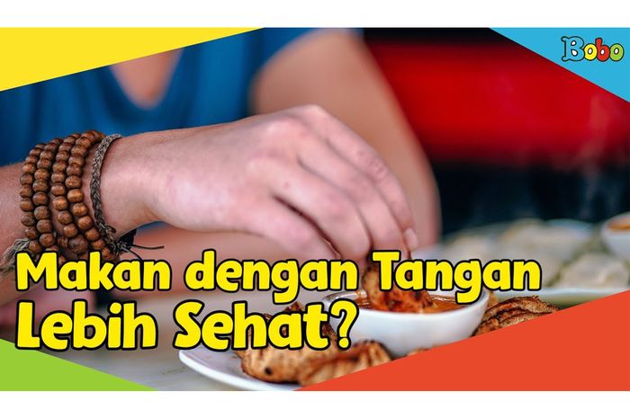 Sering Makan dengan Tangan Tanpa Sendok? Ternyata Ada Manfaatnya! Bobo