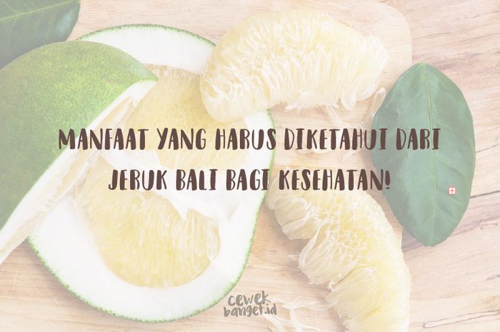 Ini Manfaat Tersembunyi Rutin Makan Jeruk Bali Buat Kesehatan! - Semua  Halaman - Cewekbanget