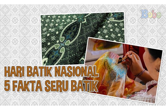 Selamat Hari Batik Nasional! Ini Dia 5 Fakta Seru Batik Khas Indonesia