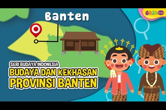 Seri Budaya Indonesia - Budaya dan Kekhasan Provinsi Banten yang Wajib