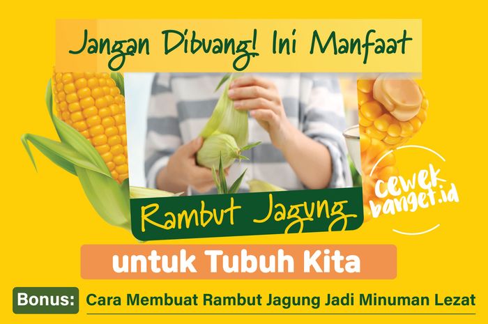 Jangan Dibuang Inilah Manfaat Rambut Jagung Untuk Tubuh Kita Semua Halaman Cewekbanget