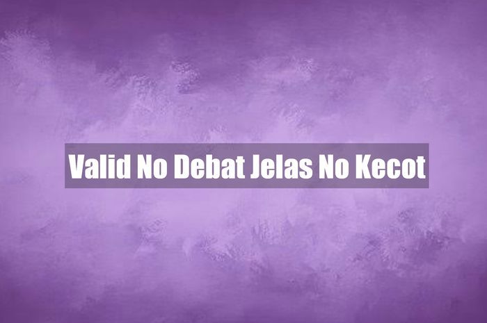 Apa Makna Bahasa Gaul Valid No Debat, Jelas No Kecot? Ini Pengertiannya