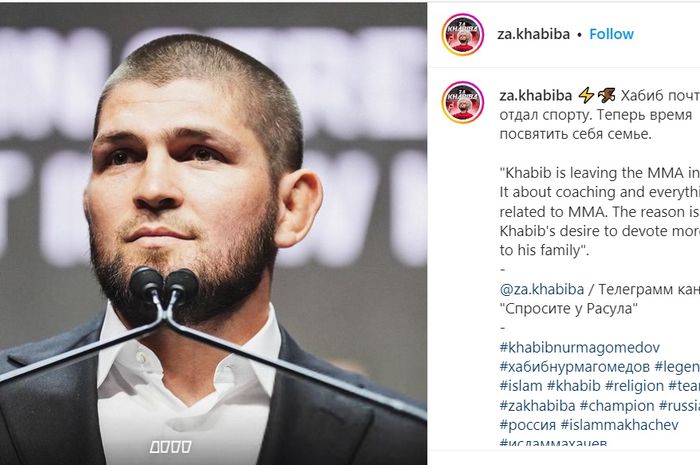 Unggahan akun Instagram za.khabiba yang mengabarkan Khabib Nurmagomedov akan meninggalkan MMA demi menghabiskan waktu lebih banyak untuk keluarga.