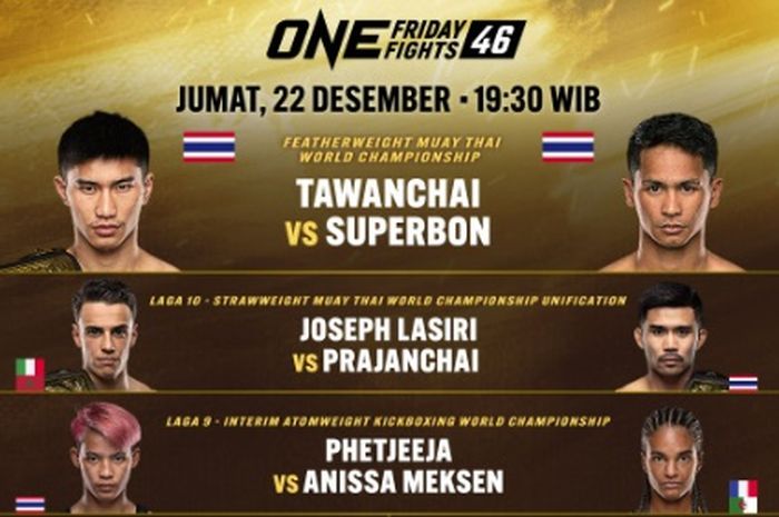 Tiga laga perebutan sabuk juara ONE Championship dalam gelaran ONE Friday Fights 46 pada 22 Desember 2023 di Lumpinee Boxing Stadium, Bangkok.