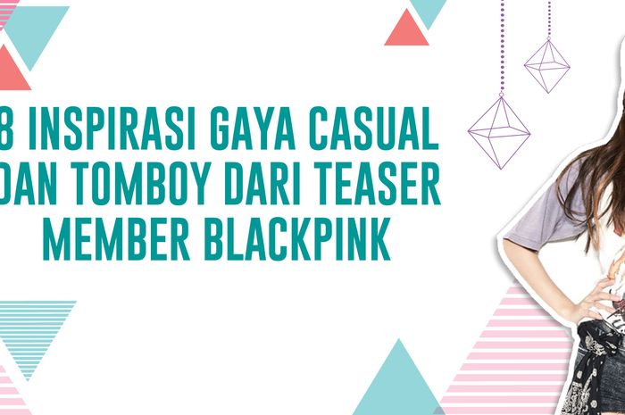 8 Inspirasi Gaya Casual dan Tomboy Dari Teaser Member BLACKPINK