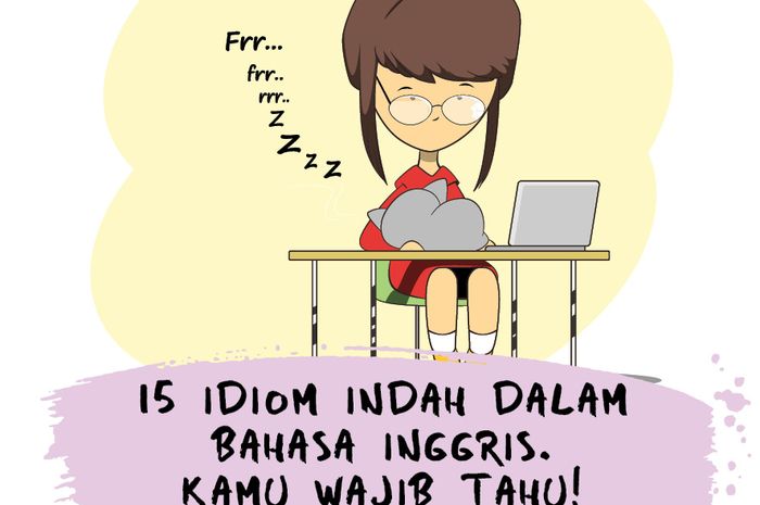 15 Idiom Dalam Bahasa Inggris. Kamu Wajib Tahu! - CewekBanget