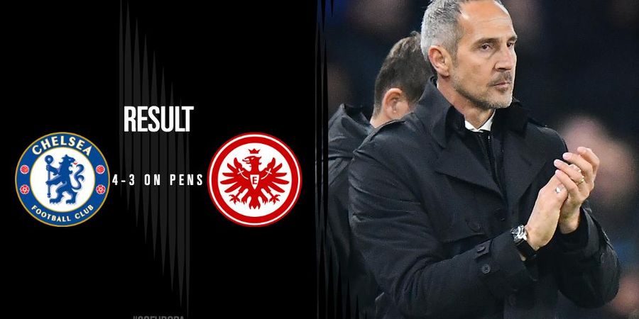 Disingkirkan Chelsea, Pelatih Eintracht Frankfurt Tetap Bangga