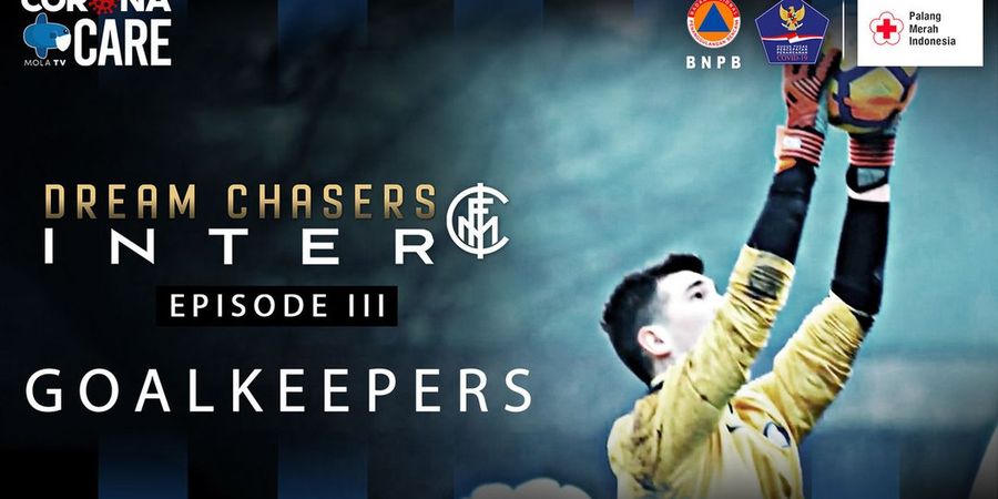 Dream Chaser Inter Ep. 3 - Harus Berpikir Gila, Ini Perbedaan Kiper dengan Pemain Lainnya