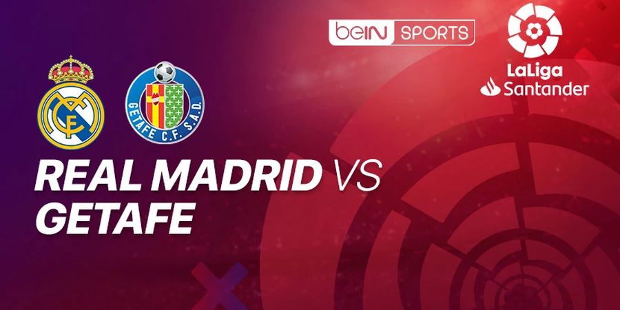 Link Streaming Real Madrid Vs Getafe, Pekan 33 Liga Spanyol 2019/2020