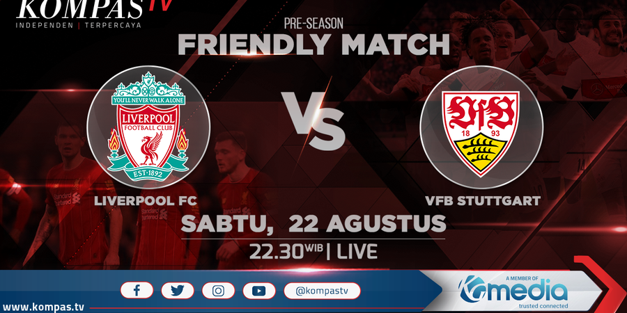 Live di Kompas TV, Liverpool Tantang VfB Stuttgart dan RB Salzburg dalam Laga Pramusim